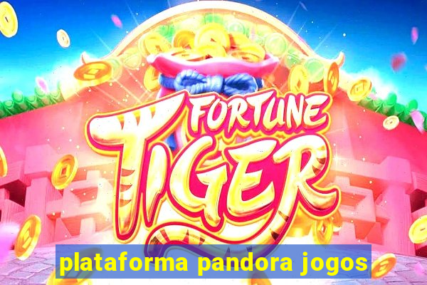 plataforma pandora jogos